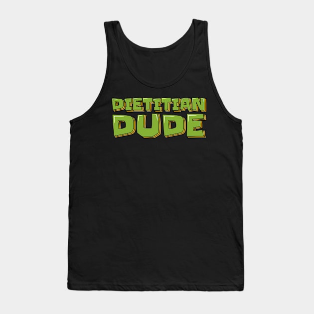 Dietitian Dude Tank Top by ardp13